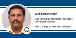 Interview Dr R Balakrishnan Vice Principal Associate Professor Computer Science at SMS College of Arts and Science